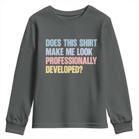Does This Shirt Make Me Look Professionally Developed Youth Sweatshirt Vintage Pastel Funny Professional Development Workplace Humor