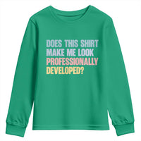 Does This Shirt Make Me Look Professionally Developed Youth Sweatshirt Vintage Pastel Funny Professional Development Workplace Humor