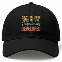 Does This Shirt Make Me Look Professionally Developed Baseball Cap Retro 70s Cursive Funny Professional Development Workplace Humor