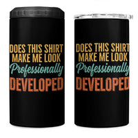 Does This Shirt Make Me Look Professionally Developed 4 in 1 Can Cooler Tumbler Retro 70s Cursive Funny Professional Development Workplace Humor