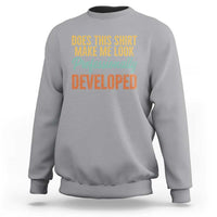 Does This Shirt Make Me Look Professionally Developed Sweatshirt Retro 70s Cursive Funny Professional Development Workplace Humor