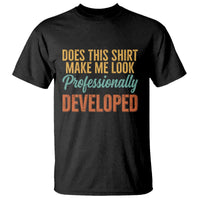 Does This Shirt Make Me Look Professionally Developed T Shirt Retro 70s Cursive Funny Professional Development Workplace Humor