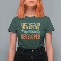 Does This Shirt Make Me Look Professionally Developed T Shirt For Women Retro 70s Cursive Funny Professional Development Workplace Humor