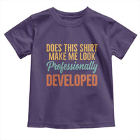 Does This Shirt Make Me Look Professionally Developed Toddler T Shirt Retro 70s Cursive Funny Professional Development Workplace Humor