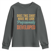 Does This Shirt Make Me Look Professionally Developed Youth Sweatshirt Retro 70s Cursive Funny Professional Development Workplace Humor