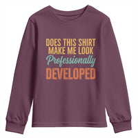 Does This Shirt Make Me Look Professionally Developed Youth Sweatshirt Retro 70s Cursive Funny Professional Development Workplace Humor