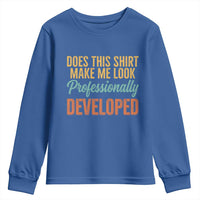 Does This Shirt Make Me Look Professionally Developed Youth Sweatshirt Retro 70s Cursive Funny Professional Development Workplace Humor