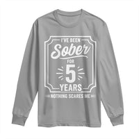 Funny 5 Year Sobriety Milestone Vintage Badge Long Sleeve Shirt I Have Been Sober For 5 Years Nothing Scares Me