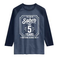 Funny 5 Year Sobriety Milestone Vintage Anniversary Badge Raglan Shirt I Have Been Sober For 5 Years Nothing Scares Me