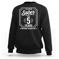 Funny 5 Year Sobriety Milestone Vintage Anniversary Badge Sweatshirt I Have Been Sober For 5 Years Nothing Scares Me