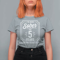Funny 5 Year Sobriety Milestone Vintage Anniversary Badge T Shirt For Women I Have Been Sober For 5 Years Nothing Scares Me