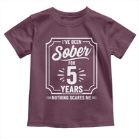 Funny 5 Year Sobriety Milestone Vintage Badge Toddler T Shirt I Have Been Sober For 5 Years Nothing Scares Me