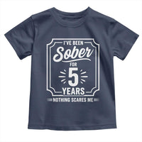 Funny 5 Year Sobriety Milestone Vintage Badge Toddler T Shirt I Have Been Sober For 5 Years Nothing Scares Me