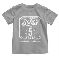 Funny 5 Year Sobriety Milestone Vintage Badge Toddler T Shirt I Have Been Sober For 5 Years Nothing Scares Me