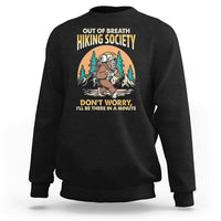 Funny Hiking Sweatshirt Out Of Breath Hiking Society Don't Worry I'll Be There In A Minute Bigfoot - Wonder Print Shop