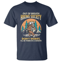 Funny Hiking T Shirt Out Of Breath Hiking Society Don't Worry I'll Be There In A Minute Bigfoot - Wonder Print Shop