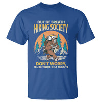 Funny Hiking T Shirt Out Of Breath Hiking Society Don't Worry I'll Be There In A Minute Bigfoot - Wonder Print Shop
