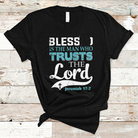 Bible Verse T Shirt Blessed Is The One Who Trusts The Lord Christian Jeremiah 17:7 - Wonder Print Shop