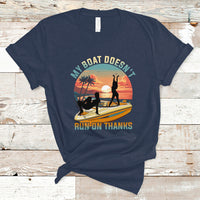Funny Boat Owner T Shirt My Boat Doesn't Run On Thanks Pontoon - Wonder Print Shop