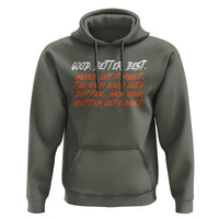 Good Better Best Hoodie Never Let It Rest Till Your Good Gets Better And Your Better Gets Best - Wonder Print Shop