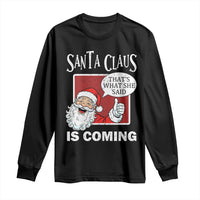 Funny Santa Christmas Long Sleeve Shirt That's What She Said Naughty Holiday Humor - Wonder Print Shop