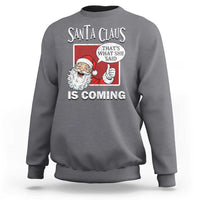 Funny Santa Christmas Sweatshirt That's What She Said Naughty Holiday Humor - Wonder Print Shop