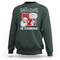 Funny Santa Christmas Sweatshirt That's What She Said Naughty Holiday Humor - Wonder Print Shop