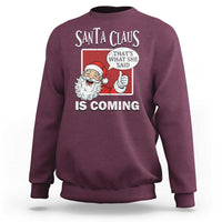 Funny Santa Christmas Sweatshirt That's What She Said Naughty Holiday Humor - Wonder Print Shop