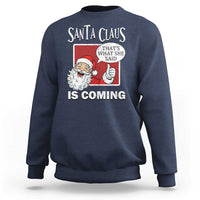 Funny Santa Christmas Sweatshirt That's What She Said Naughty Holiday Humor - Wonder Print Shop
