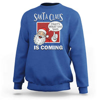 Funny Santa Christmas Sweatshirt That's What She Said Naughty Holiday Humor - Wonder Print Shop