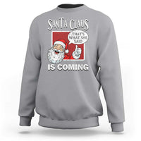 Funny Santa Christmas Sweatshirt That's What She Said Naughty Holiday Humor - Wonder Print Shop