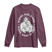 Funny Nativity Christmas Long Sleeve Shirt Whose God Damn White Baby Is This Irreverent Holiday Humor - Wonder Print Shop