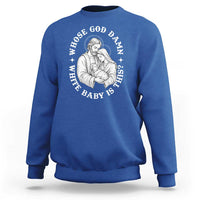 Funny Nativity Christmas Sweatshirt Whose God Damn White Baby Is This Irreverent Holiday Humor - Wonder Print Shop