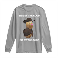 Cowboy Peanut Meme Long Sleeve Shirt Live By The Goop Die By The Goop - Wonder Print Shop