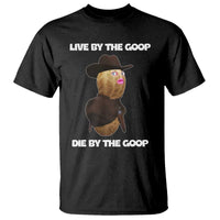 Cowboy Peanut Meme T Shirt Live By The Goop Die By The Goop - Wonder Print Shop