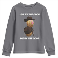 Cowboy Peanut Meme Youth Sweatshirt Live By The Goop Die By The Goop - Wonder Print Shop