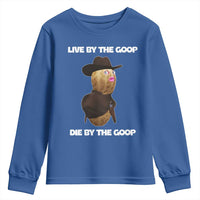 Cowboy Peanut Meme Youth Sweatshirt Live By The Goop Die By The Goop - Wonder Print Shop