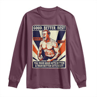 Good Better Best Shirtless Ben Long Sleeve Shirt Retro Funny Football Coach Meme Gift for Fans - Wonder Print Shop