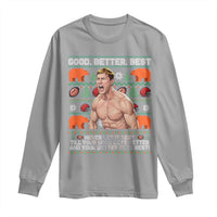 Good Better Best Shirtless Ben Long Sleeve Shirt Funny Football Coach Meme Ugly Sweater Gift for Fans - Wonder Print Shop