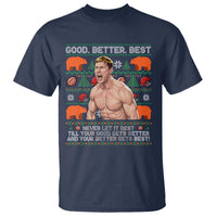 Good Better Best Shirtless Ben T Shirt Funny Football Coach Meme Ugly Sweater Gift for Fans - Wonder Print Shop