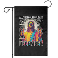 All the Cool People Are Born in December Garden Flag Funny Trippy Neon Jesus Birthday Meme - Wonder Print Shop