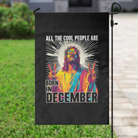 All the Cool People Are Born in December Garden Flag Funny Trippy Neon Jesus Birthday Meme - Wonder Print Shop