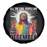 All the Cool People Are Born in December Spare Tire Cover Funny Trippy Neon Jesus Birthday Meme - Wonder Print Shop