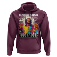 All the Cool People Are Born in December Hoodie Funny Trippy Neon Jesus Birthday Meme - Wonder Print Shop