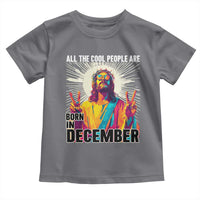 All the Cool People Are Born in December Toddler T Shirt Funny Trippy Neon Jesus Birthday Meme - Wonder Print Shop