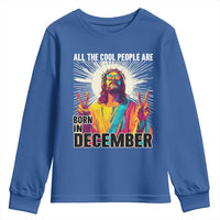 All the Cool People Are Born in December Youth Sweatshirt Funny Trippy Neon Jesus Birthday Meme - Wonder Print Shop