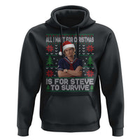 All I Want for Christmas is Steve to Survive Hoodie Stranger Xmas Wishes Fan Gift - Wonder Print Shop