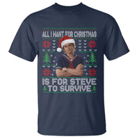 All I Want for Christmas is Steve to Survive T Shirt Stranger Xmas Wishes Fan Gift - Wonder Print Shop