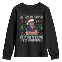 All I Want for Christmas is Steve to Survive Youth Sweatshirt Stranger Xmas Wishes Fan Gift - Wonder Print Shop