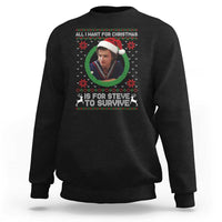 Funny Stranger Xmas Survival Wishes Sweatshirt All I Want for Christmas is Steve to Survive Fan Gift - Wonder Print Shop